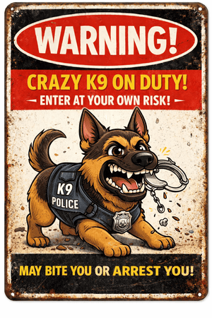 Funny K9 Warning Sign – Crazy K9 on Duty Metal Sign | 8x12 Sublimated Metal | Game Day Football Apparel | LNS Laser Engraver Designer LLC